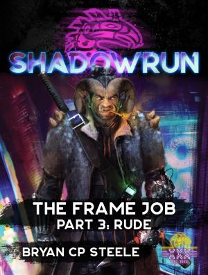bigCover of the book Shadowrun: The Frame Job, Part 3: Rude by 