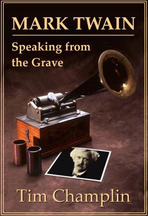 Cover of the book Mark Twain Speaking from the Grave by Eric Shapiro