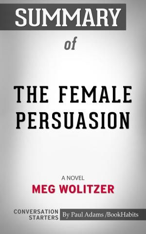 Cover of the book Summary of The Female Persuasion by Paul Adams