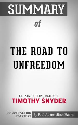 Cover of the book Summary of The Road to Unfreedom by Paul Adams