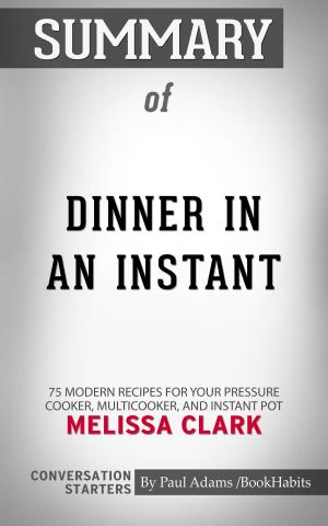 Cover of the book Summary of Dinner in an Instant by Paul Adams
