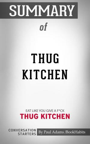 Cover of the book Summary of Thug Kitchen by Paul Adams