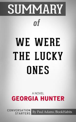 Cover of the book Summary of We Were the Lucky Ones by Paul Adams