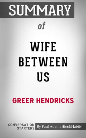 Cover of the book Summary of The Wife Between Us by Paul Adams