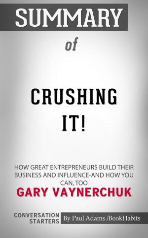 Cover of the book Summary of Crushing It! by Paul Adams