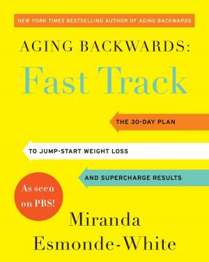 Cover of the book Aging Backwards: Fast Track by Cameron Diaz, Sandra Bark