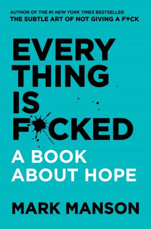 Cover of the book Everything Is F*cked by Petra Schaadt, Rochus Schaadt
