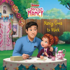 Cover of the book Disney Junior Fancy Nancy: Nancy Goes to Work by Sarah Stephens