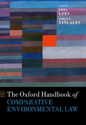 Cover of the book The Oxford Handbook of Comparative Environmental Law by Andrew Staniforth, Police National Legal Database (PNLD), Professor Babak Akhgar, Francesca Bosco