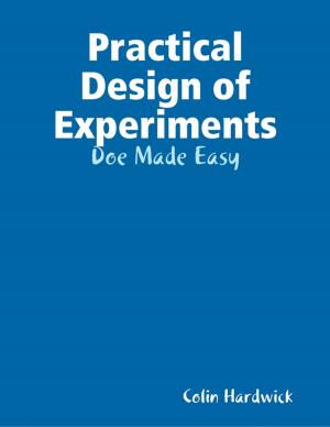 Cover of the book Practical Design of Experiments - Doe Made Easy by William Forde