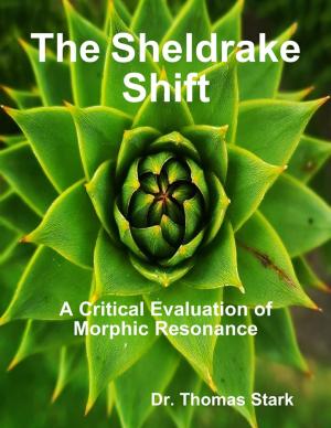 Cover of the book The Sheldrake Shift: A Critical Evaluation of Morphic Resonance by Maria Tsaneva