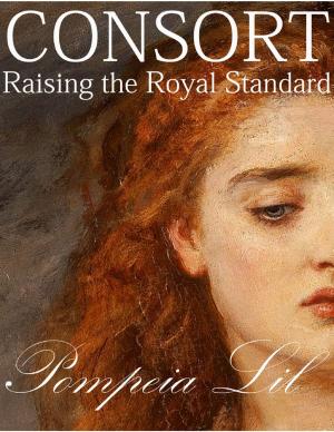Cover of the book Consort: Raising the Royal Standard by Susan Hart