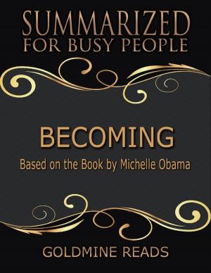 Cover of the book Becoming - Summarized for Busy People: Based On the Book By Michelle Obama by Vincent (Arturs) Benson (Lejnicks), Victoria Harnish Benson