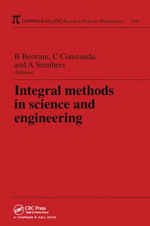 Cover of the book Integral Methods in Science and Engineering by Neville A. Stanton, Daniel P. Jenkins, Paul M. Salmon, Guy H. Walker, Kirsten M. A. Revell, Laura A. Rafferty