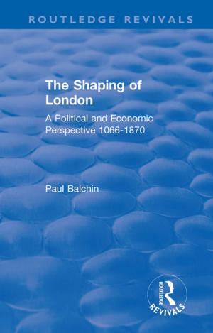 Cover of the book The Shaping of London by Ravinder Kumar