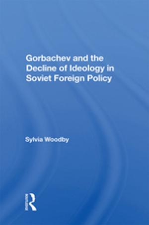 Cover of the book Gorbachev And The Decline Of Ideology In Soviet Foreign Policy by 
