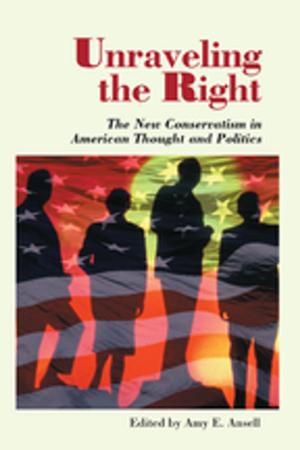 Cover of the book Unraveling The Right by Adrienne E Gavin, Carolyn W de la L Oulton, SueAnn Schatz, Vybarr Cregan-Reid