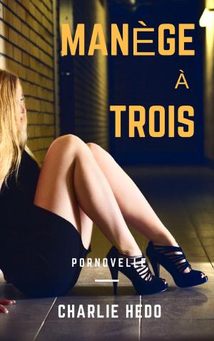 Cover of the book Manège à Trois by Leigh Ann Kopans