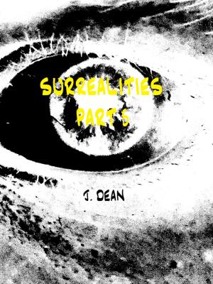Cover of the book Surrealities, Part V by J Dean