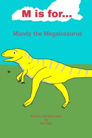 Cover of the book M is for... Mandy the Megalosaurus by Cintia Roman-Garbelotto