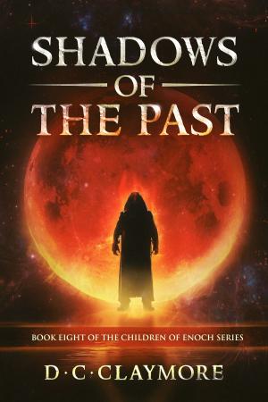 Cover of the book Shadows of the Past: Book Eight of The Children of Enoch Series by A.C. Buchanan