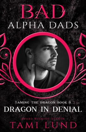 Book cover of Dragon in Denial: A Bad Alpha Dads Romance