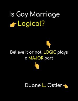 Cover of the book Is Gay Marriage Logical? by Duane L. Ostler