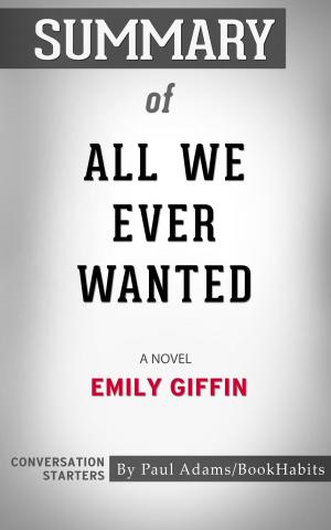 Book cover of Summary of All We Ever Wanted: A Novel by Emily Giffin | Conversation Starters
