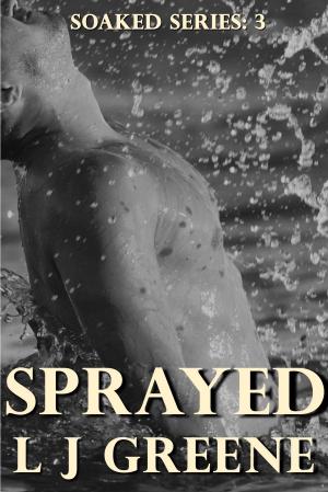 Cover of Sprayed: Soaked Series 3