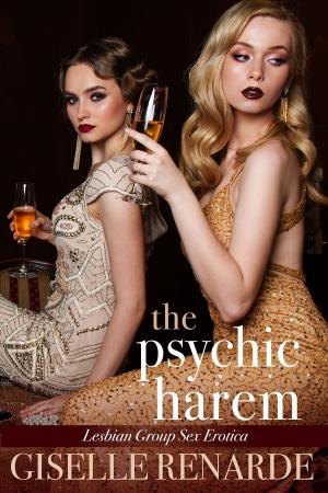 Cover of the book The Psychic Harem: Lesbian Group Sex Erotica by Kendra Edge