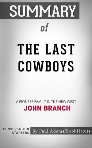 Cover of the book Summary of The Last Cowboys: An Pioneer Family in the New West by John Branch | Conversation Starters by Whiz Books