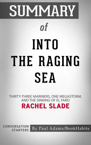 Cover of the book Summary of Into the Raging Sea: Thirty-Three Mariners, One Megastorm, and the Sinking of El Faro by Rachel Slade | Conversation Starters by Book Habits
