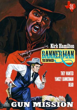 Cover of the book Bannerman the Enforcer 31: Gun Mission by Larry Lash