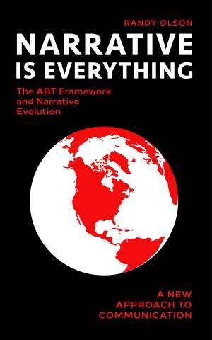 Cover of the book Narrative Is Everything: The ABT Framework and Narrative Evolution by Michelle A. Turman