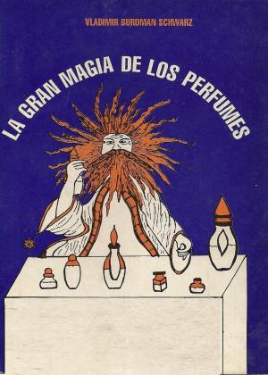 Cover of the book La Gran Magia de los Perfumes by Baldassare Cossa