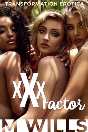 Cover of the book XXX Factor by M Wills