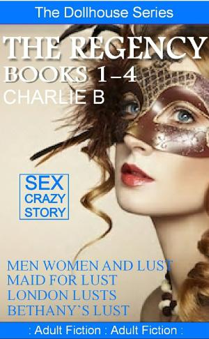 Cover of the book The Regency Books 1-4 by Charlie B.
