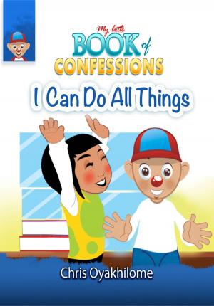Cover of the book My Little Book of Confessions: I Can Do All Things by John Tower