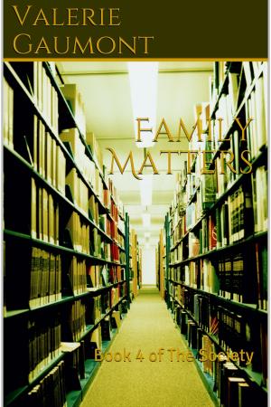 Cover of the book Family Matters: Book 4 of The Society by Valerie Gaumont