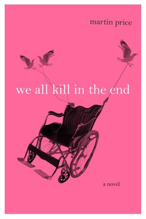 Cover of the book We all Kill in the End by Shannon McKenna