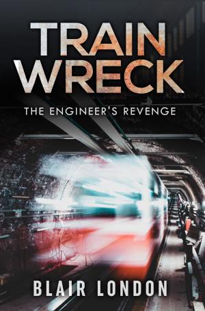 Cover of the book Train Wreck: The Engineer's Revenge by Valerie Hockert, PhD