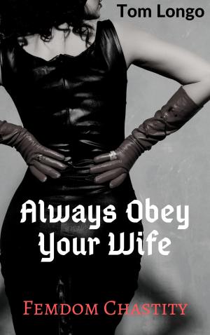 Cover of Always Obey Your Wife: Femdom Chastity