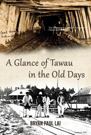 Cover of the book A Glance of Tawau in the Old days by Dave Crawford