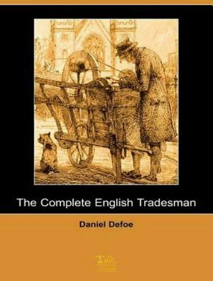 Cover of the book The Complete English Tradesman by Jumana Saarawi, Samuel Richardson