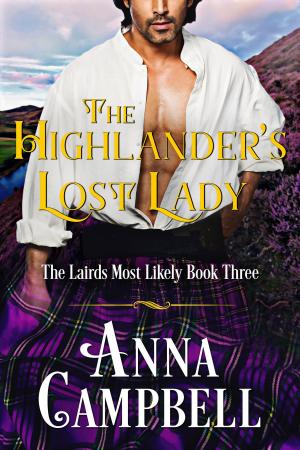 Cover of the book The Highlander’s Lost Lady: The Lairds Most Likely Book 3 by Anna Campbell