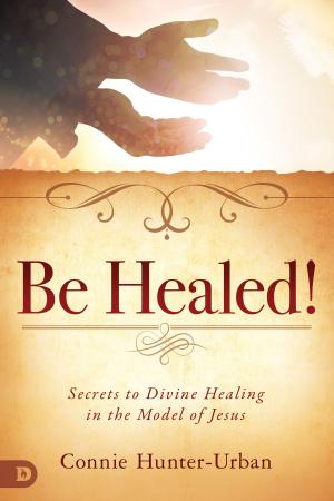 Cover of the book Be Healed! by Dennis Clark, Jen Clark