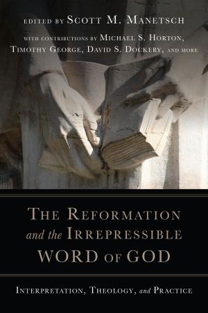 Cover of the book The Reformation and the Irrepressible Word of God by James M. Hamilton, Jr.