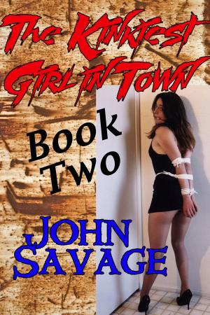 Cover of the book The Kinkiest Girl In Town 2 by John Savage