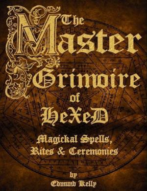 Cover of The Master Grimoire of Hexed, Magickal Spells, Rites & Ceremonies