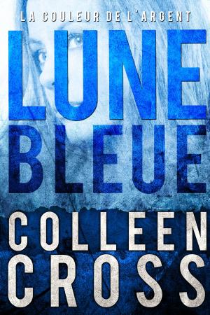 Book cover of Lune bleue - La Couleur de l'argent : Enquêtes criminelles de Katerina Carter #2